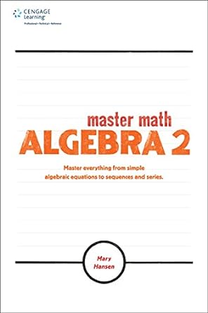 master math algebra 2 master everything from simple algebraic equations to sequences and series 1st edition