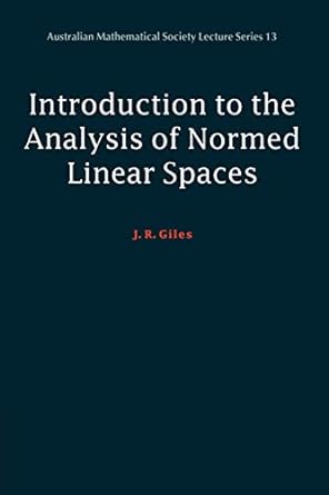 introduction to the analysis of normed linear spaces 1st edition j r giles 0521653754, 978-0521653756