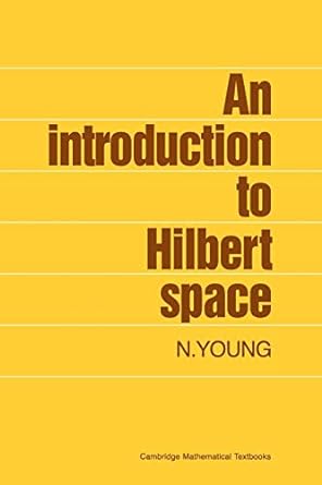 an introduction to hilbert space 1st edition n young 0521337178, 978-0521337175