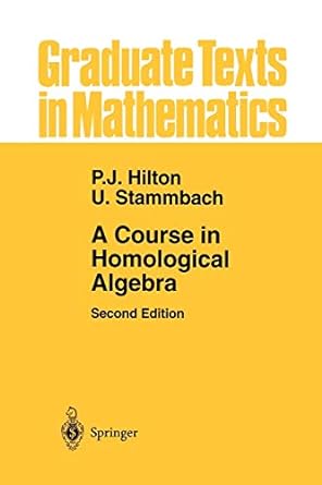 a course in homological algebra 2nd edition peter j hilton ,urs stammbach 1461264383, 978-1461264385