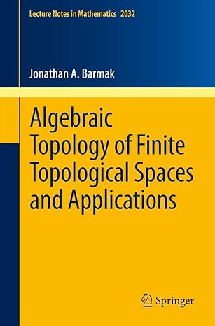 algebraic topology of finite topological spaces and applications 2011th edition jonathan a barmak 3642220029,