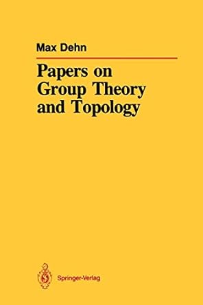 papers on group theory and topology 1st edition max dehn ,john stillwell 1461291070, 978-1461291077