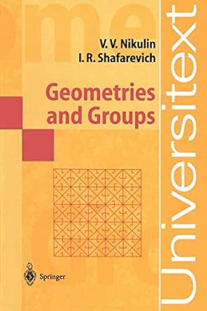 geometries and groups 1st edition viacheslav v nikulin ,igor r shafarevich ,m reid 3540152814, 978-3540152811