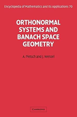 orthonormal systems and banach space geometry 1st edition albrecht pietsch ,j rg wenzel 0521054311,