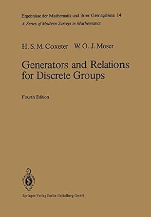 generators and relations for discrete groups 4th edition harold s m coxeter ,william o j moser 366221945x,