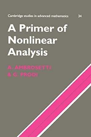 a primer of nonlinear analysis 1st edition antonio ambrosetti ,giovanni prodi 0521485738, 978-0521485739