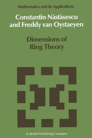 dimensions of ring theory 1st edition c nastasescu ,freddy van oystaeyen 9401082073, 978-9401082075