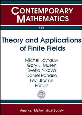 theory and applications of finite fields contemporary mathematics 1st edition michel lavrauw ,gary l mullen