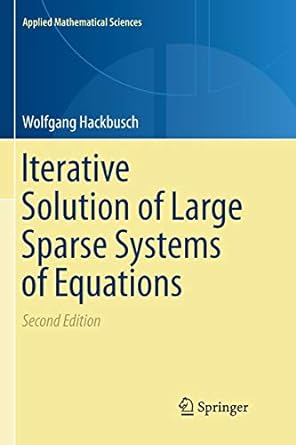 iterative solution of large sparse systems of equations 2nd edition wolfgang hackbusch 3319803603,