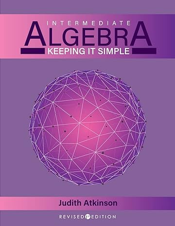 intermediate algebra keeping it simple 1st edition judy atkinson 1793554951, 978-1793554956