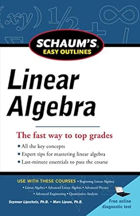 schaums easy outline of linear algebra the fast way to top grades 1st edition seymour lipschutz ,marc lipson