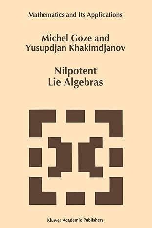 nilpotent lie algebras 1st edition m goze ,y khakimdjanov 9048146712, 978-9048146710