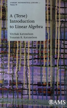 a terse introduction to linear algebra 1st edition yitzhak katznelson and yonatan r katznelson 0821844199,