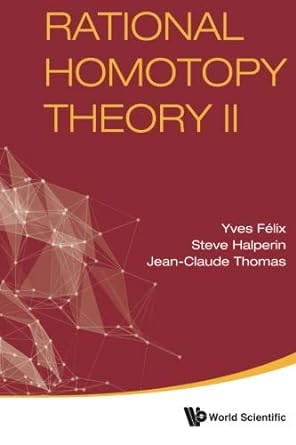 rational homotopy theory ii 1st edition yves felix ,steve halperin ,jean claude thomas b01gq8xrtu