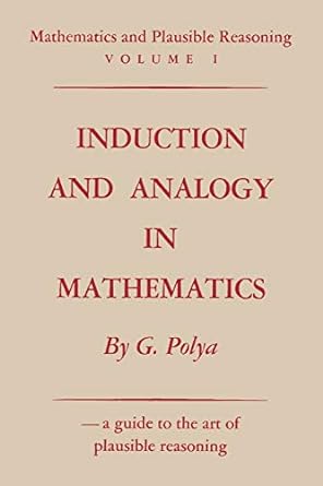 induction and analogy in mathematics mathematics and plausible reasoning volume i 1st edition george polya