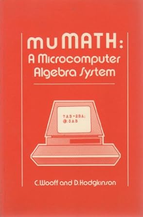 mumath a microcomputer algebra system 1st edition c wooff ,d hodgkinson 0127630708, 978-0127630700
