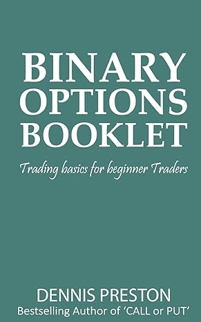 binary options booklet trading basics for beginner traders 1st edition dennis preston 1537770241,
