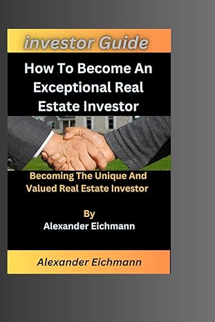how to become an exceptional real estate investor becoming the unique and valued real estate investor 1st