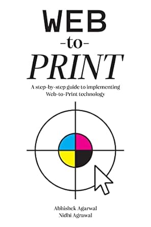 web to print a step by step guide for implementing web to print technology 1st edition abhishek agarwal