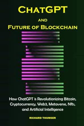 chatgpt and future of blockchain 1st edition richard thumser 979-8370852664