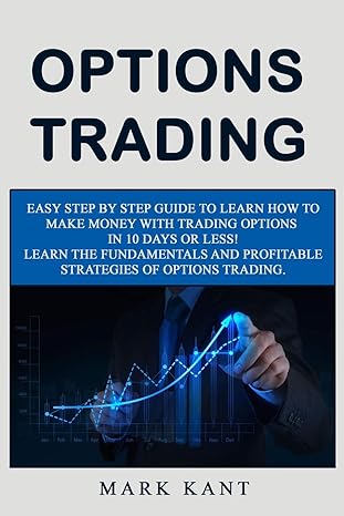 option trading easy step by step guide to learn how to make money with trading options in 10 days or less