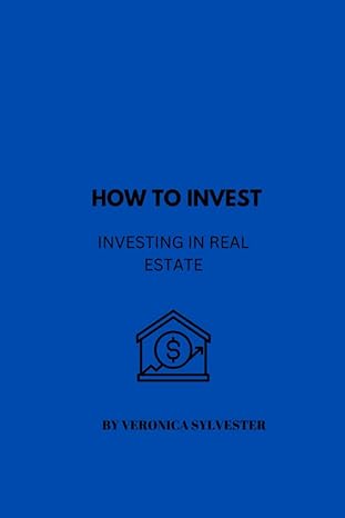 how to invest investing in real estate 1st edition veronica sylvester 979-8353418214
