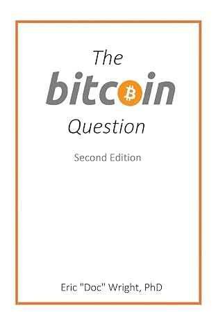 the bitcoin question 2nd edition eric doc wright phd 979-8851429712