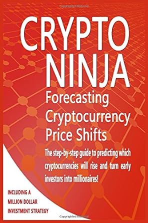 crypto ninja forecasting cryptocurrency price shifts 1st edition paul reid 1549826700, 978-1549826702