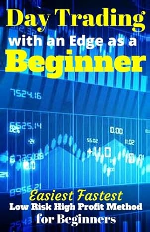 day trading with an edge as a beginner easiest fastest low risk high profit method for beginners 1st edition