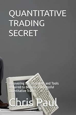 quantitative trading secret 1st edition chris paul 979-8396699182