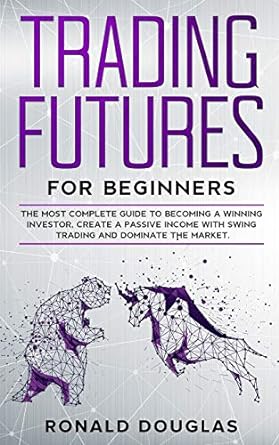 trading futures for beginners 1st edition ronald douglas 1671782240, 978-1671782242