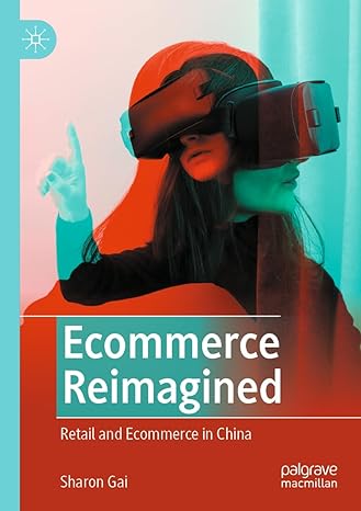 ecommerce reimagined retail and ecommerce in china 1st edition sharon gai 9811900051, 978-9811900051