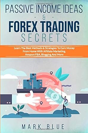 passive income ideas and forex trading secrets 1st edition mark blue 979-8637139026