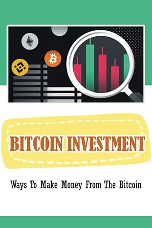 bitcoin investment ways to make money from the bitcoin 1st edition wilbur files 979-8352414491
