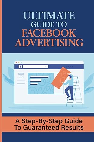 ultimate guide to facebook advertising 1st edition les sheldrick 979-8797089285
