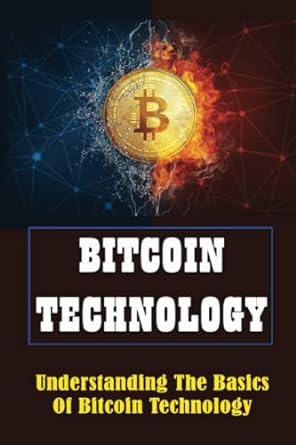 bitcoin technology understanding the basics of bitcoin technology 1st edition mario wrinn 979-8353163299