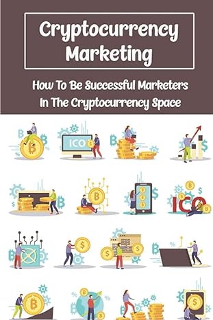 cryptocurrency marketing how to be successful marketers in the cryptocurrency space 1st edition fred