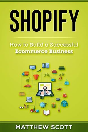 shopify how to build a successful ecommerce business 1st edition scott matthew 1951339363, 978-1951339364