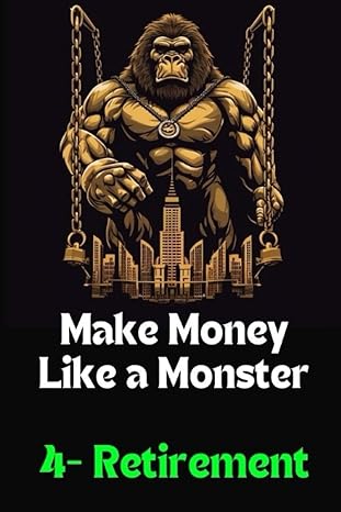 make money like a monster 4 retirement 1st edition kaiju cash 979-8853287549
