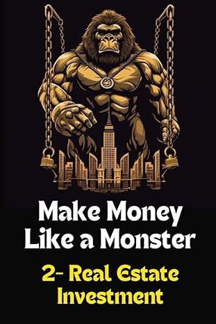 make money like a monster 2 real estate 1st edition kaiju cash 979-8853282469