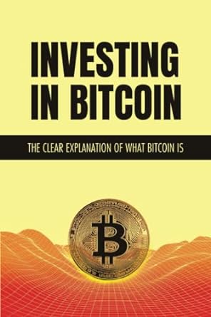 investing in bitcoin the clear explanation of what bitcoin is 1st edition russell strassell 979-8353910404
