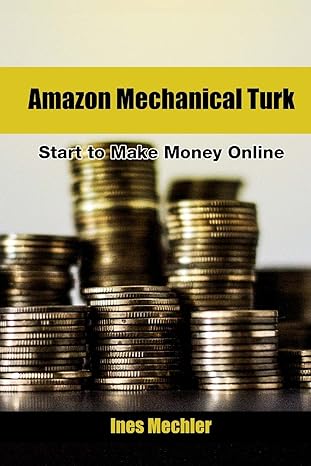 amazon mechanical turk start to make money online 1st edition ines mechler 1542974267, 978-1542974264