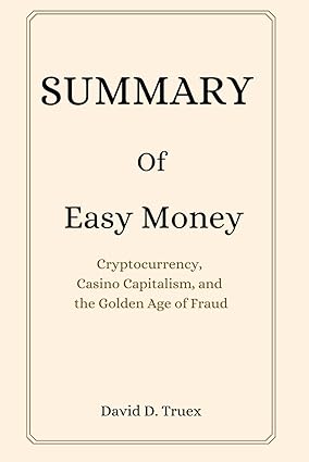 summary of easy money 1st edition david d. truex 979-8862477078