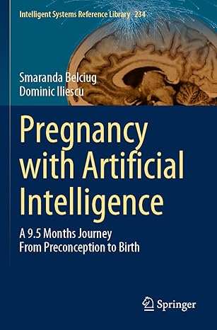 pregnancy with artificial intelligence a 9 5 months journey from preconception to birth 1st edition smaranda