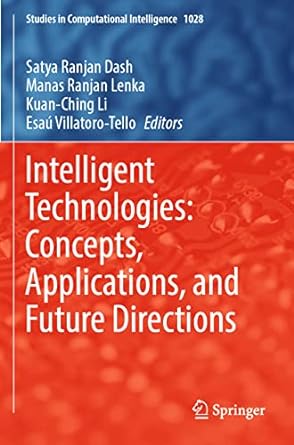 intelligent technologies concepts applications and future directions 1st edition satya ranjan dash, manas