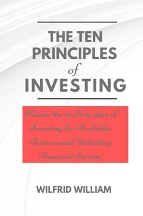the ten principles of investing 1st edition wilfrid william 979-8857197035