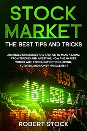 stock market the best tips and tricks advanced strategies and tactics 1st edition robert stock 1672256542,