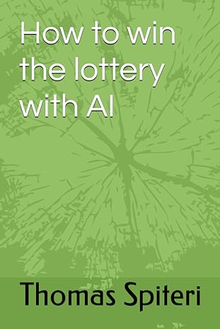 how to win the lottery with ai 1st edition thomas spiteri 979-8372839793