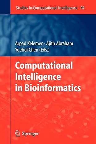 computational intelligence in bioinformatics 1st edition arpad kelemen, ajith abraham, yuehui chen