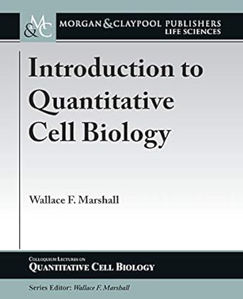 introduction to quantitative cell biology 1st edition wallace f marshall 1615046682, 978-1615046683